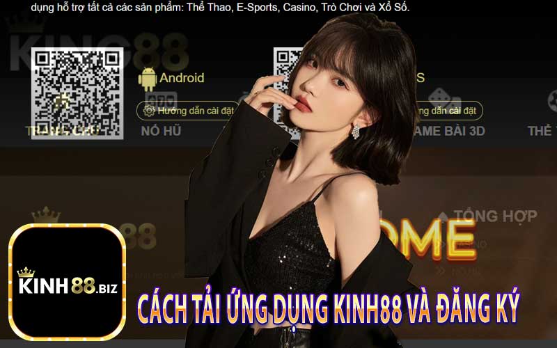 Cách Tải Ứng Dụng Kinh88 và Đăng Ký