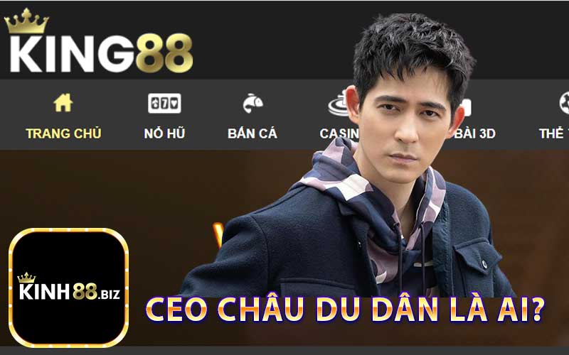 CEO Châu Du Dân là ai?