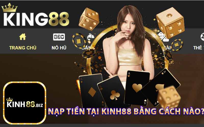 Nạp tiền tại Kinh88 bằng cách nào?