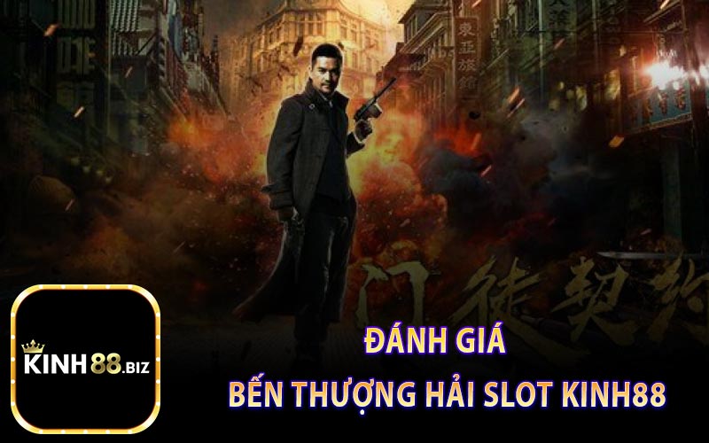 Đánh giá bến thượng hải slot kinh88