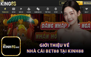 Giới Thiệu Về Nhà Cái Bet88 Tại Kinh88